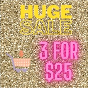 3 FOR $25 SALE!